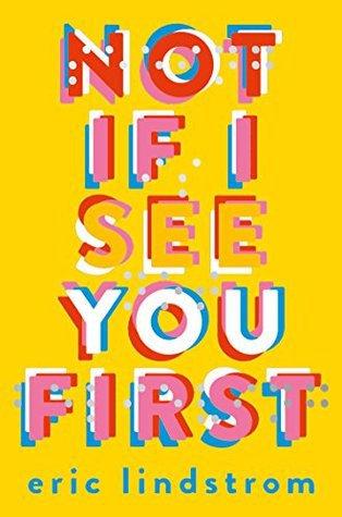 Fiction Review: Not If I See You First by Eric Lindstrom