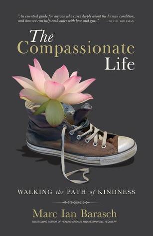 The Compassionate Life by Marc Ian Barasch
