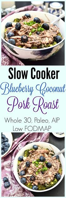 Slow Cooker Blueberry Coconut Pork Roast (Whole 30, Paleo, AIP, Low FODMAP)