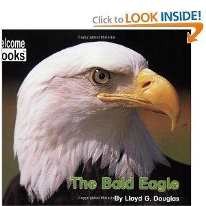 Image: The Bald Eagle (Welcome Books), by Lloyd G. Douglas. Publisher: Childrens Pr (September 2003)
