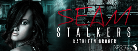 Seam Stalkers series by Kathleen Groger @XpressoReads @KathleenGroger