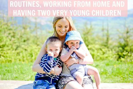 Routines, working from home and having two very young children