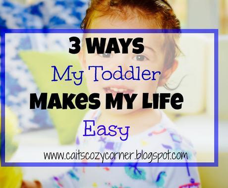 3 Ways My Toddler Makes My Life Easy