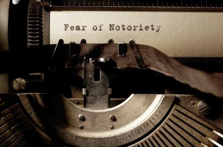 Fear of Notoriety