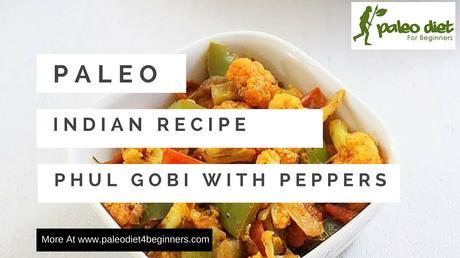 Paleo Indian Vegetarian Recipe – Phul Gobi With Peppers