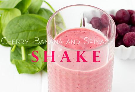 Cherry, Banana and Spinach Shake