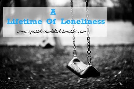 A Lifetime Of Loneliness