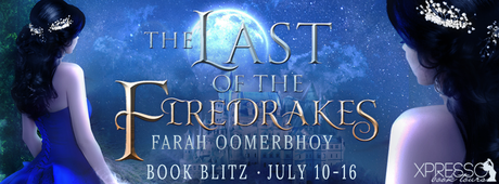 The Last of the Firedrakes by Farah Oomerbhoy @XpressoReads @FarahOomerbhoy