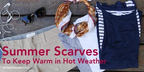 Summer Scarves to Keep Warm on Hot Days
