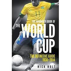 Image: Mammoth Book Of The World Cup (Mammoth Books), by Nick Holt (Author). Publisher: Robinson (March 20, 2014)