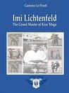 Imi Lichtenfeld - The Grand Master of Krav Maga