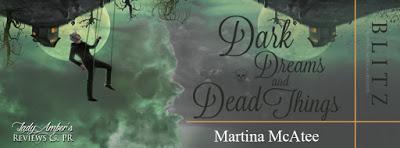 Dark Dreams and Dead Things by Martina McAtee @agarcia6510 @MartinaMcAtee1