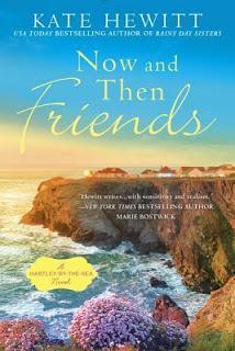 Now and Then Friends: A Hartley- by-The-Sea Novel by Kate Hewitt- Spotlight and Feature