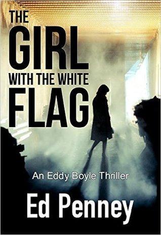 The Girl With The White Flag by Ed Penney ARC REVIEW