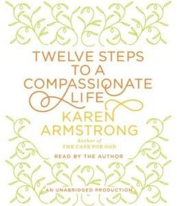 Twelve Steps to a Compassionate Life by Karen Armstrong