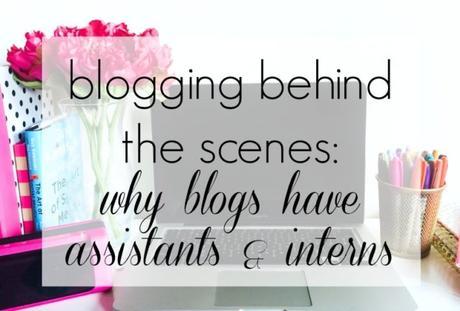 Blogging Behind the Scenes: Why Blogs Have Assistants and Interns