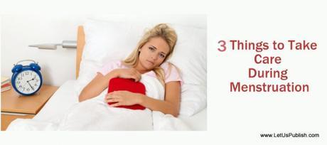 3 Things to Take Care During Menstruation