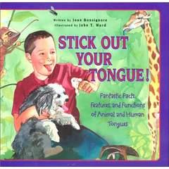 Image: Stick Out Your Tongue!: Fantastic Facts, Features, and Functions of Animal and Human Tongues, by Joan Bonsignore (Author), John Ward (Illustrator). Publisher: Peachtree Pub Ltd; First Edition edition (August 2001)