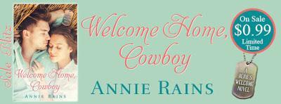 Welcome Home Cowboy- by Annie Rains- Only 99 cents! Limited Time Only!!