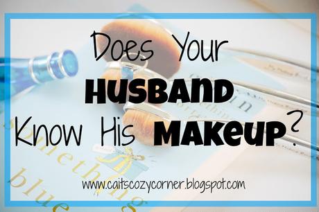 Does Your Husband Know His Makeup?