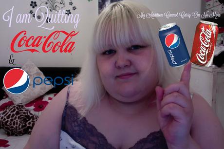 My Pepsi & Coca Cola My Addiction Needs To Be Controlled
