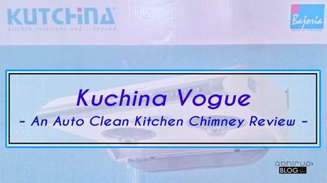 Kuchina Vogue - An Auto Clean Kitchen Chimney Review -