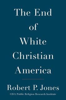 Robert P. Jones and The End of White Christian America: Want to Understand Trump's Rise to Power? Pay Attention to White Christian Strategy