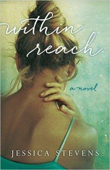 Within Reach: A Novel by Jessica Stevens