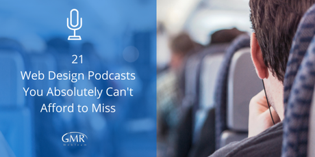 21 Web Design Podcasts You Absolutely Can't Afford to Miss
