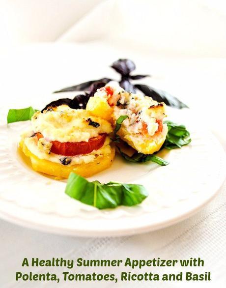 A Healthy Summer Appetizer with Polenta, Tomatoes, Ricotta and Basil