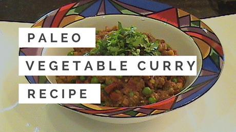 Paleo Indian Vegetarian Recipe - Vegetable Curry