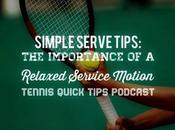 Simple Serve Tips: Importance Relaxed Service Motion Tennis Quick Tips