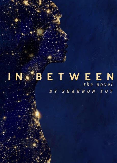 In Between: the Novel by Shannon Foy @MTWPromotions @inbetween_novel