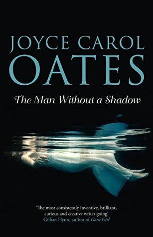 The Man without a Shadow by Joyce Carol Oates REVIEW