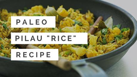 Paleo Indian “Rice” Recipe – Pilau “Rice”