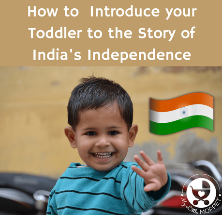 How to Introduce Toddlers to the Story of India’s Independence
