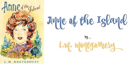 Anne of the Island by L.M. Montgomery