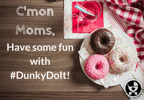 Moms, have some Fun with #DunkyDoIt!