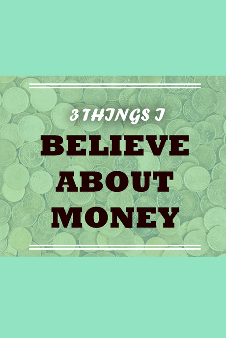 What I believe about money