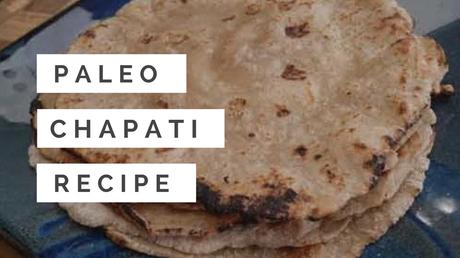 Paleo Indian “Bread” Recipe – Paleo Chapati