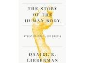 BOOK REVIEW: Story Human Body Daniel Lieberman