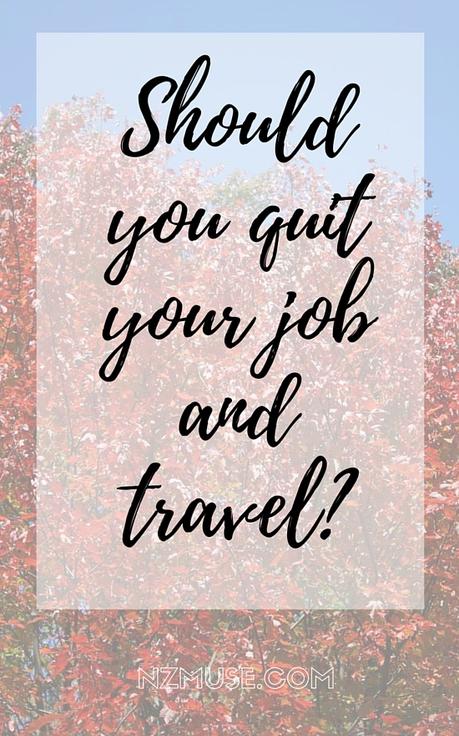 Should you quit your job to travel?