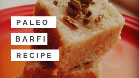 Paleo Indian Dessert Recipe - Paleo Barfi