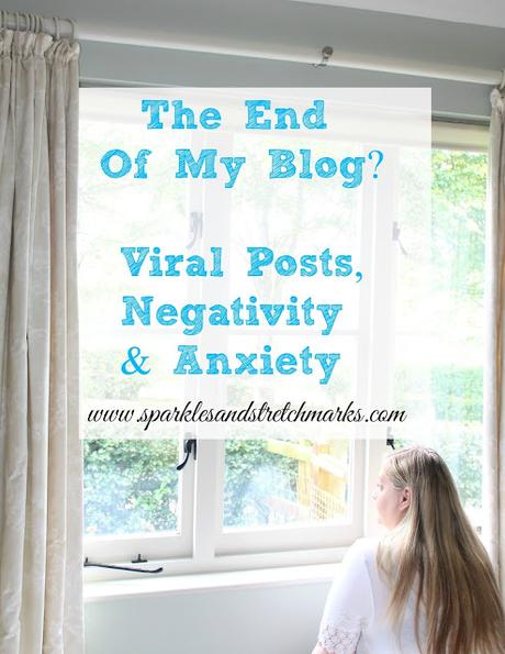 The End Of My Blog? Viral Posts, Negativity & Anxiety.