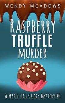 Raspberry Truffle Murder (A Maple Hills Cozy Mystery Book 1) by [Meadows, Wendy]
