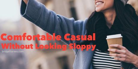 Comfortable Casual Without Looking Sloppy
