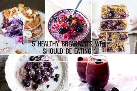5 Healthy Breakfasts we should be eating