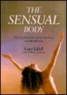 The Sensual Body: The Ultimate Guide to Body Awareness and Self-Fulfilment