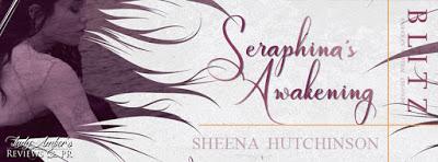 Seraphina's Awakening by Sheena Hutchinson @agarcia6510 @Sheena_Hutch