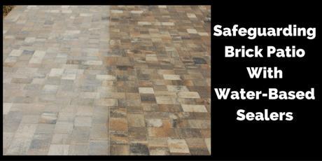 Safeguarding Brick Patio With Water-Based Sealers